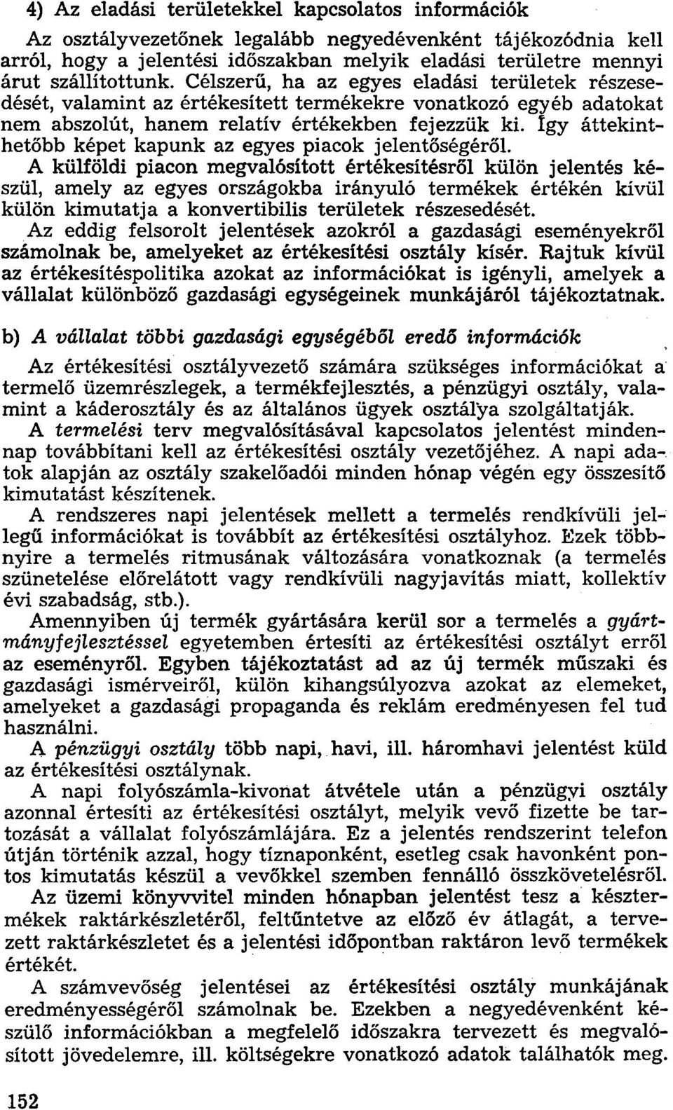 így áttekinthetőbb képet kapunk az egyes piacok jelentőségéről.