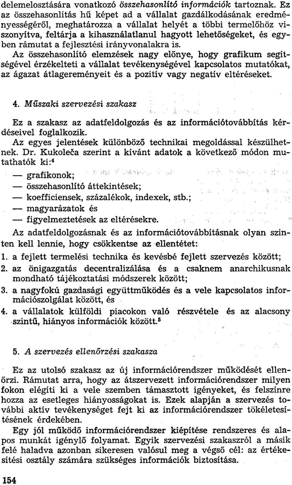 egyben rámutat a fejlesztési irányvonalakra is.