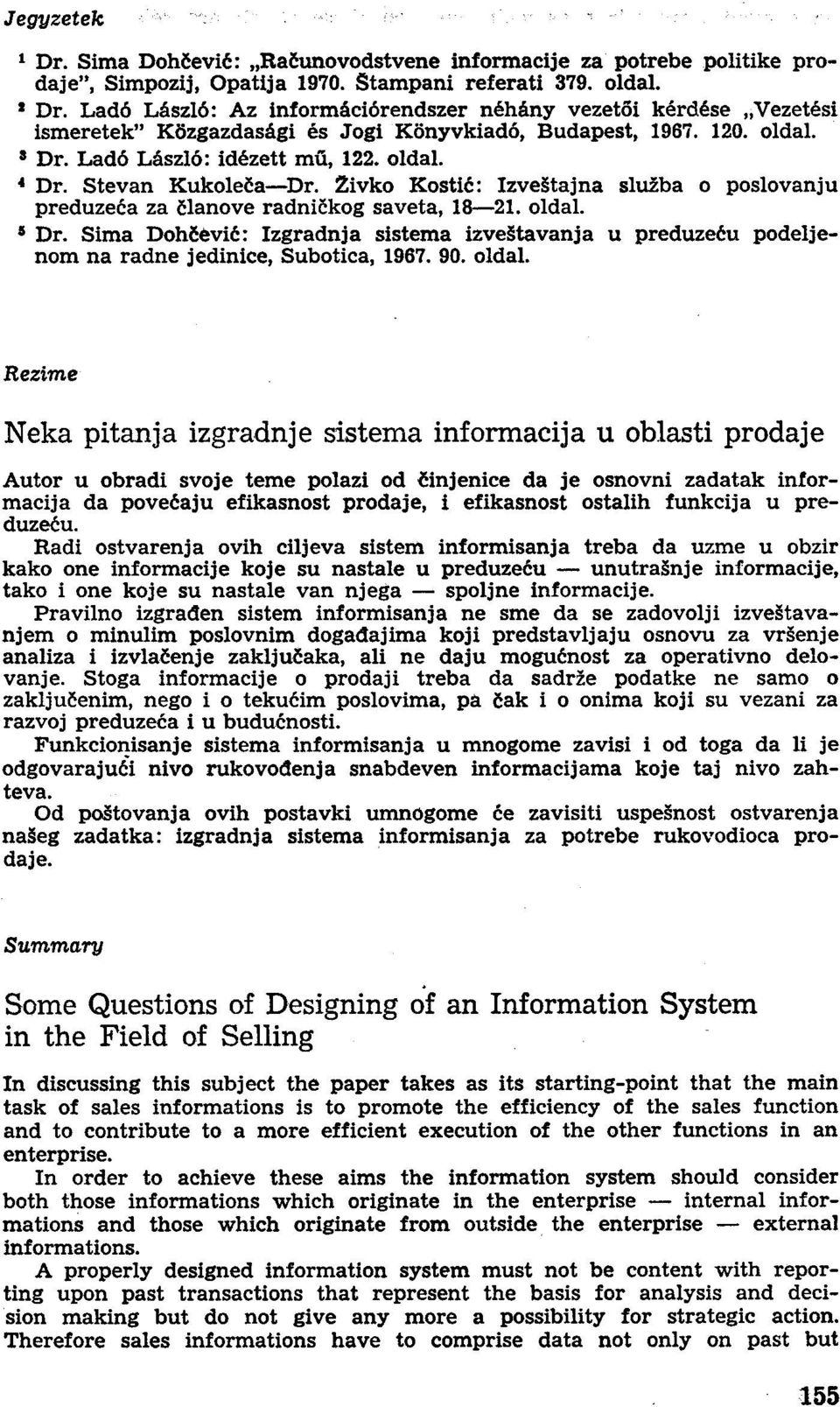 Stevan Kukoleca Dr. Zivko Kostié: Izvestajna sluzba o poslovanju preduzeéa za Slanove radniékog saveta, 18 21. oldal. * Dr.