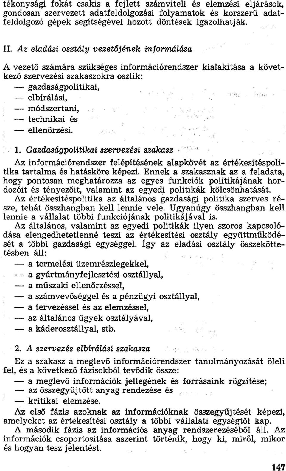 és ellenőrzési. 1. Gazdaságpolitikai szervezési szákasz Az információrendszer felépítésének alapkövét az értékesítéspolitika tartalma és hatásköre képezi.