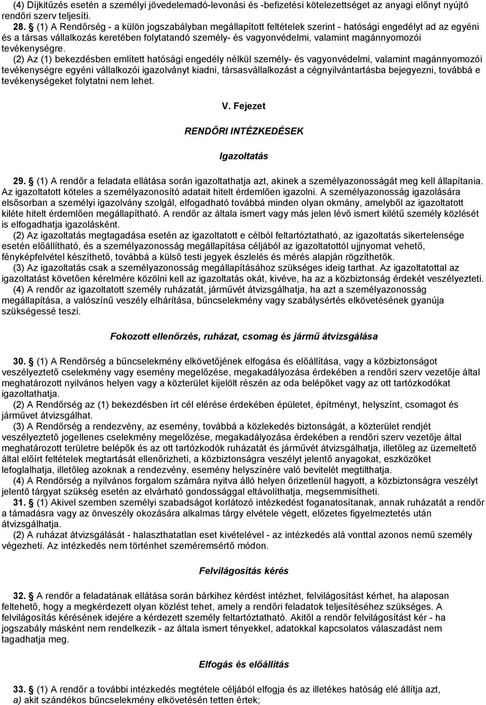 magánnyomozói tevékenységre.