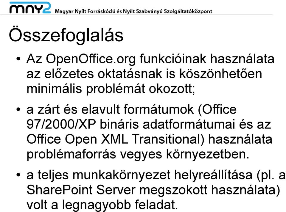 zárt és elavult formátumok (Office 97/2000/XP bináris adatformátumai és az Office Open XML