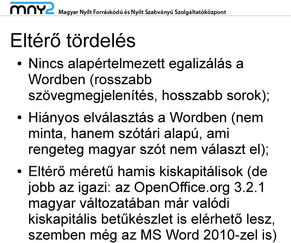 választ el); Eltérő méretű hamis kiskapitálisok (de jobb az igazi: az OpenOffice.org 3.2.