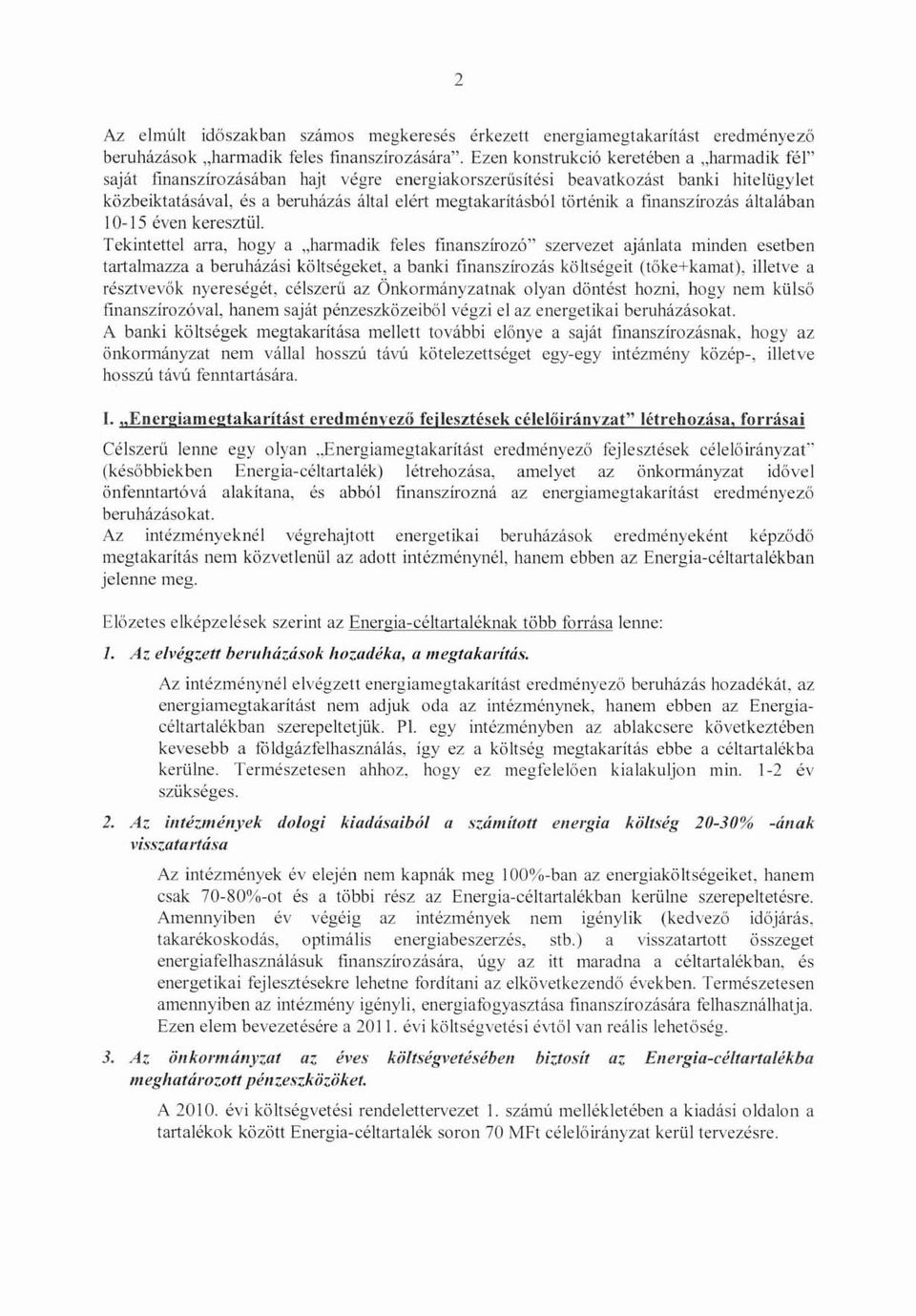 történik a finanszírozás általában 10-15 éven keresztűl.