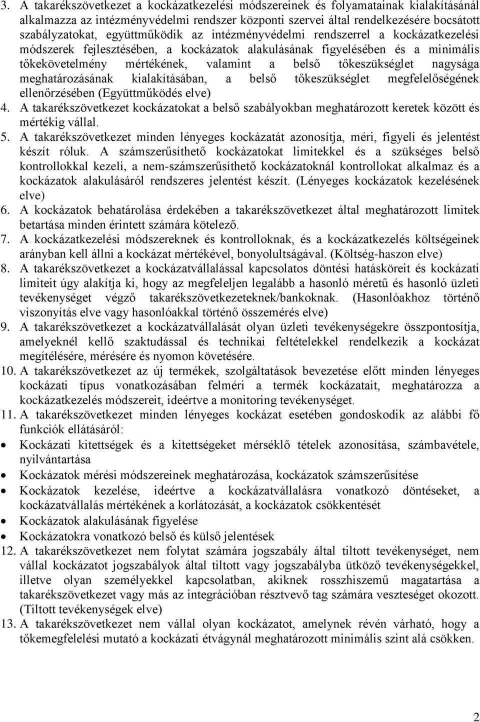 tőkeszükséglet nagysága meghatározásának kialakításában, a belső tőkeszükséglet megfelelőségének ellenőrzésében (Együttműködés elve) 4.