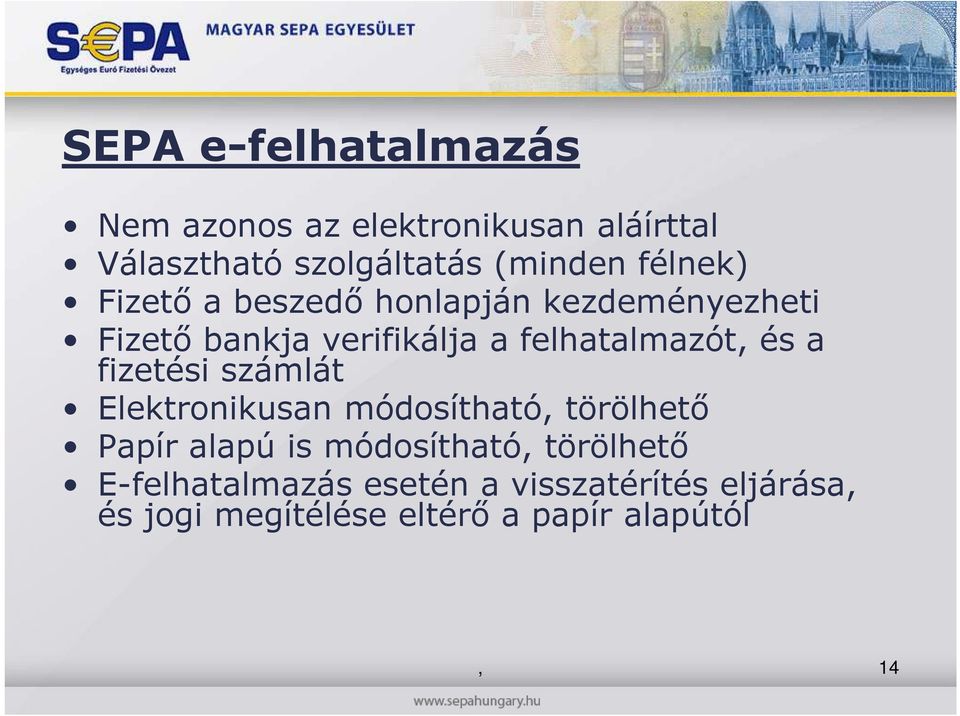 és a fizetési számlát Elektronikusan módosítható, törölhetı Papír alapú is módosítható,