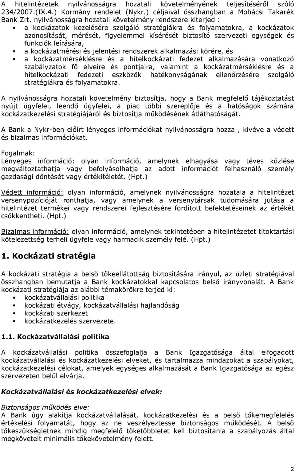 egységek és funkciók leírására, a kockázatmérési és jelentési rendszerek alkalmazási körére, és a kockázatmérséklésre és a hitelkockázati fedezet alkalmazására vonatkozó szabályzatok fő elveire és