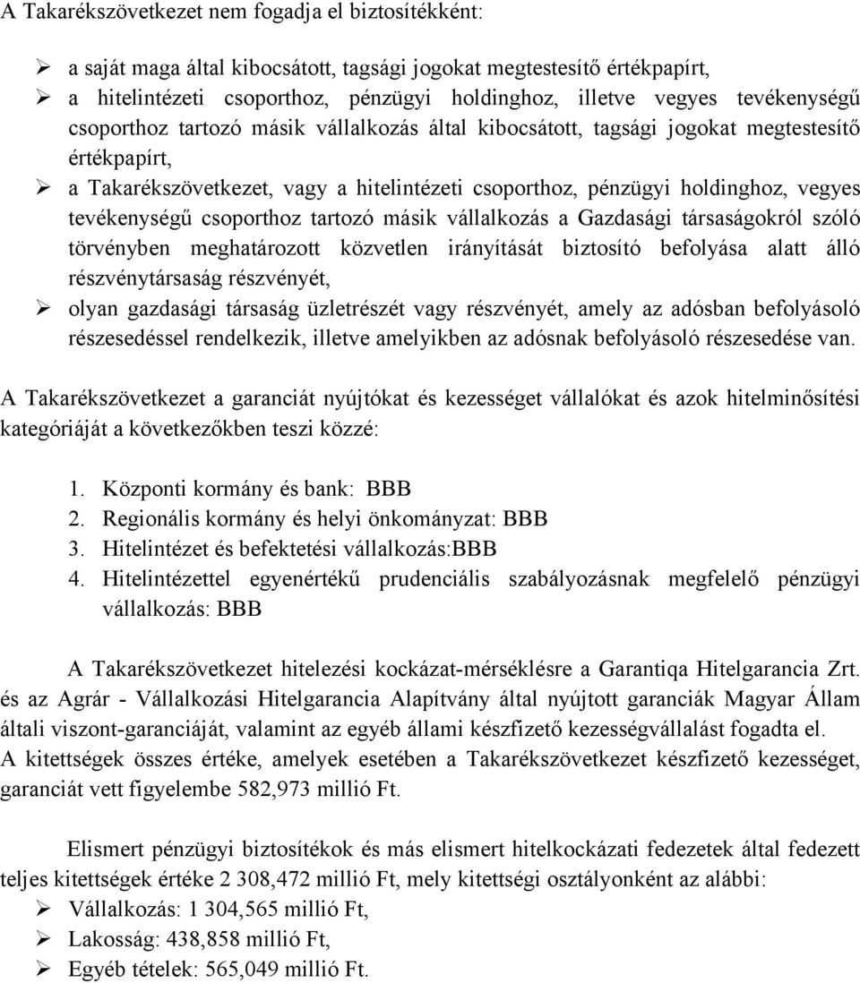 tevékenységű csoporthoz tartozó másik vállalkozás a Gazdasági társaságokról szóló törvényben meghatározott közvetlen irányítását biztosító befolyása alatt álló részvénytársaság részvényét, olyan