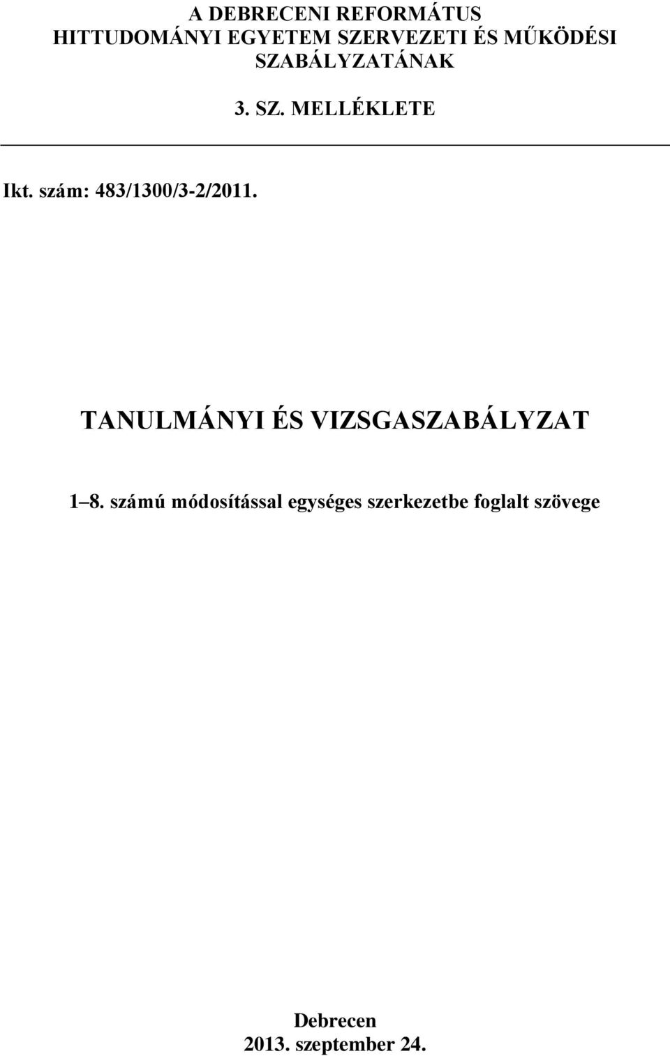 szám: 483/1300/3-2/2011. TANULMÁNYI ÉS VIZSGASZABÁLYZAT 1 8.