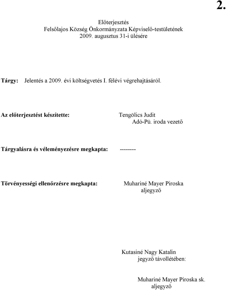 Az előterjesztést készítette: Tengölics Judit Adó-Pü.