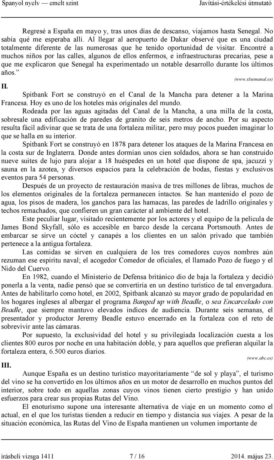 Encontré a muchos niños por las calles, algunos de ellos enfermos, e infraestructuras precarias, pese a que me explicaron que Senegal ha experimentado un notable desarrollo durante los últimos años.