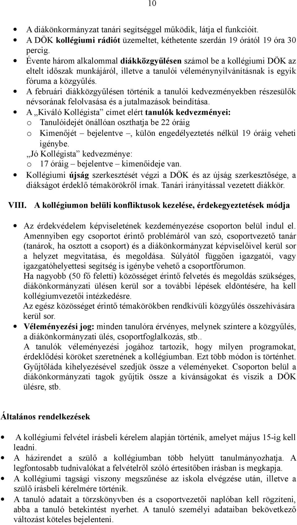 A februári diákközgyűlésen történik a tanulói kedvezményekben részesülők névsorának felolvasása és a jutalmazások beindítása.