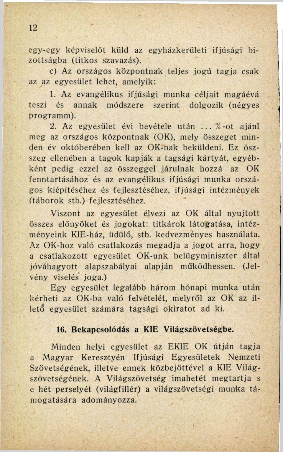 ..%-ot ajánl meg az országos központnak (OK), mely összeget minden év októberében kell az OK-nak beküldeni.