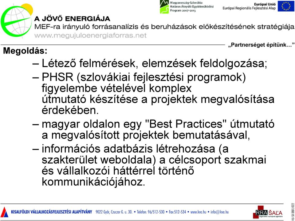 magyar oldalon egy "Best Practices" útmutató a megvalósított projektek bemutatásával, információs