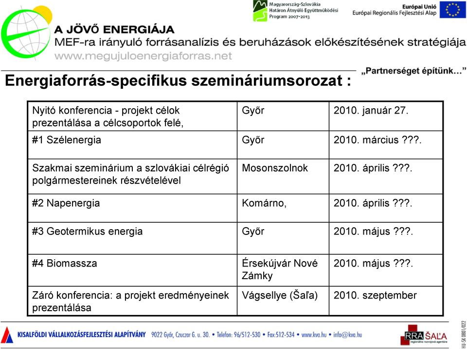 ??. Szakmai szeminárium a szlovákiai célrégió polgármestereinek részvételével Mosonszolnok 2010. április?