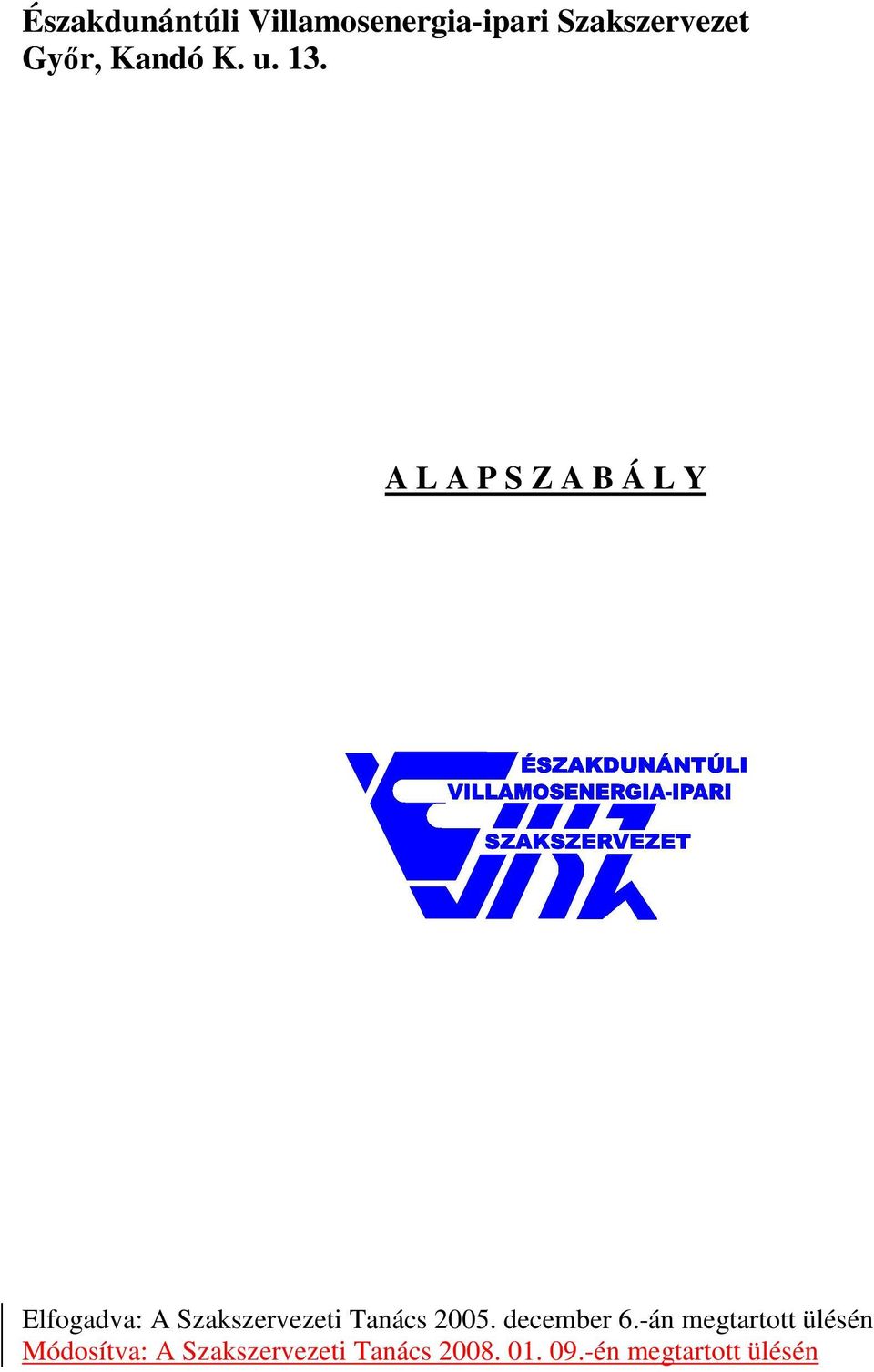 A L A P S Z A B Á L Y Elfogadva: A Szakszervezeti Tanács