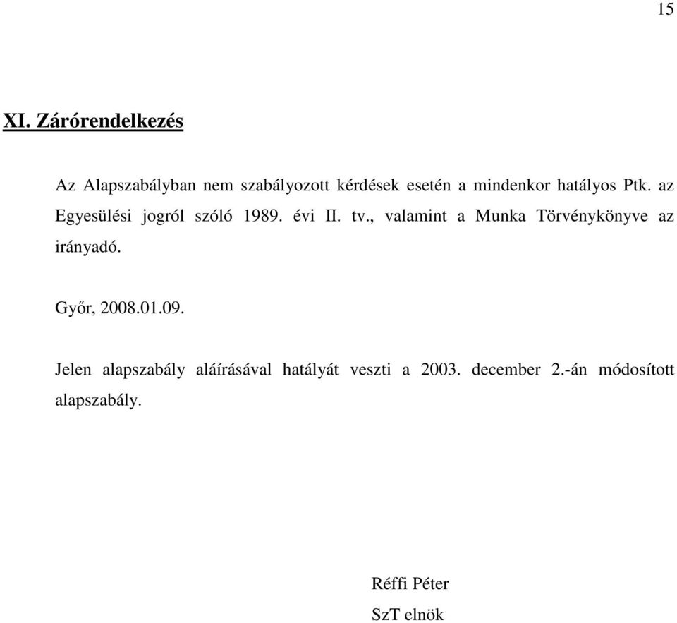 hatályos Ptk. az Egyesülési jogról szóló 1989. évi II. tv.