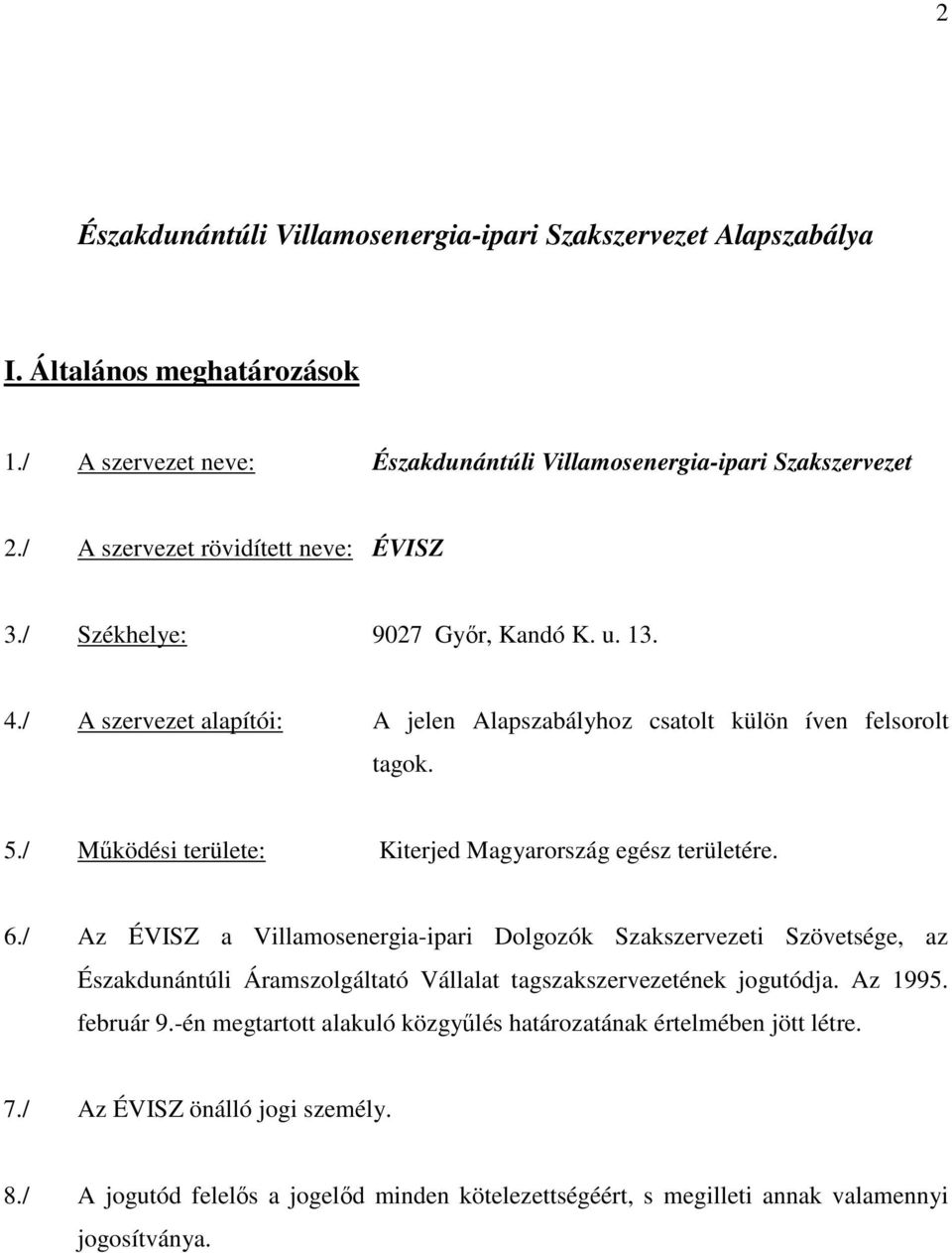 / Mőködési területe: Kiterjed Magyarország egész területére. 6.