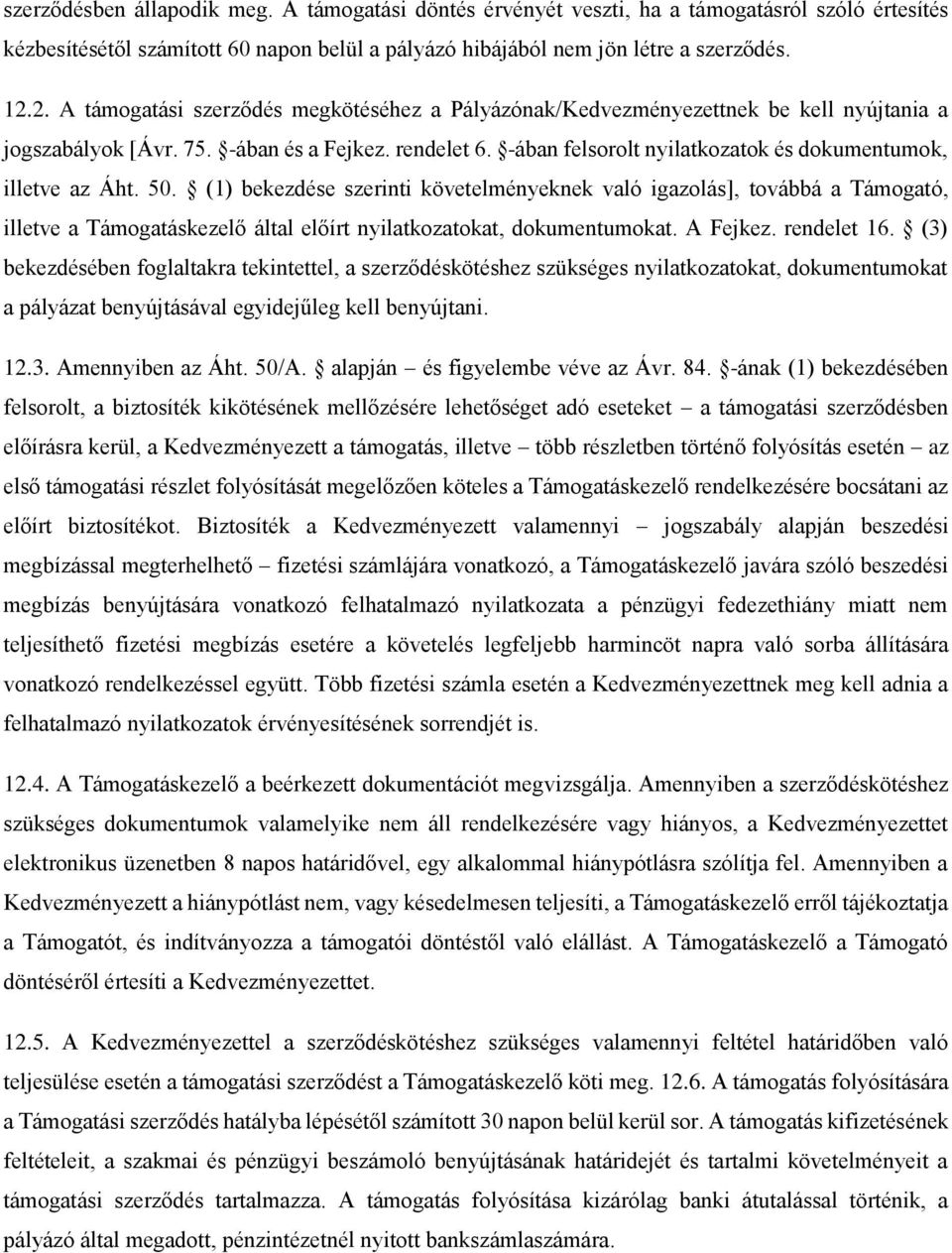 -ában felsorolt nyilatkozatok és dokumentumok, illetve az Áht. 50.