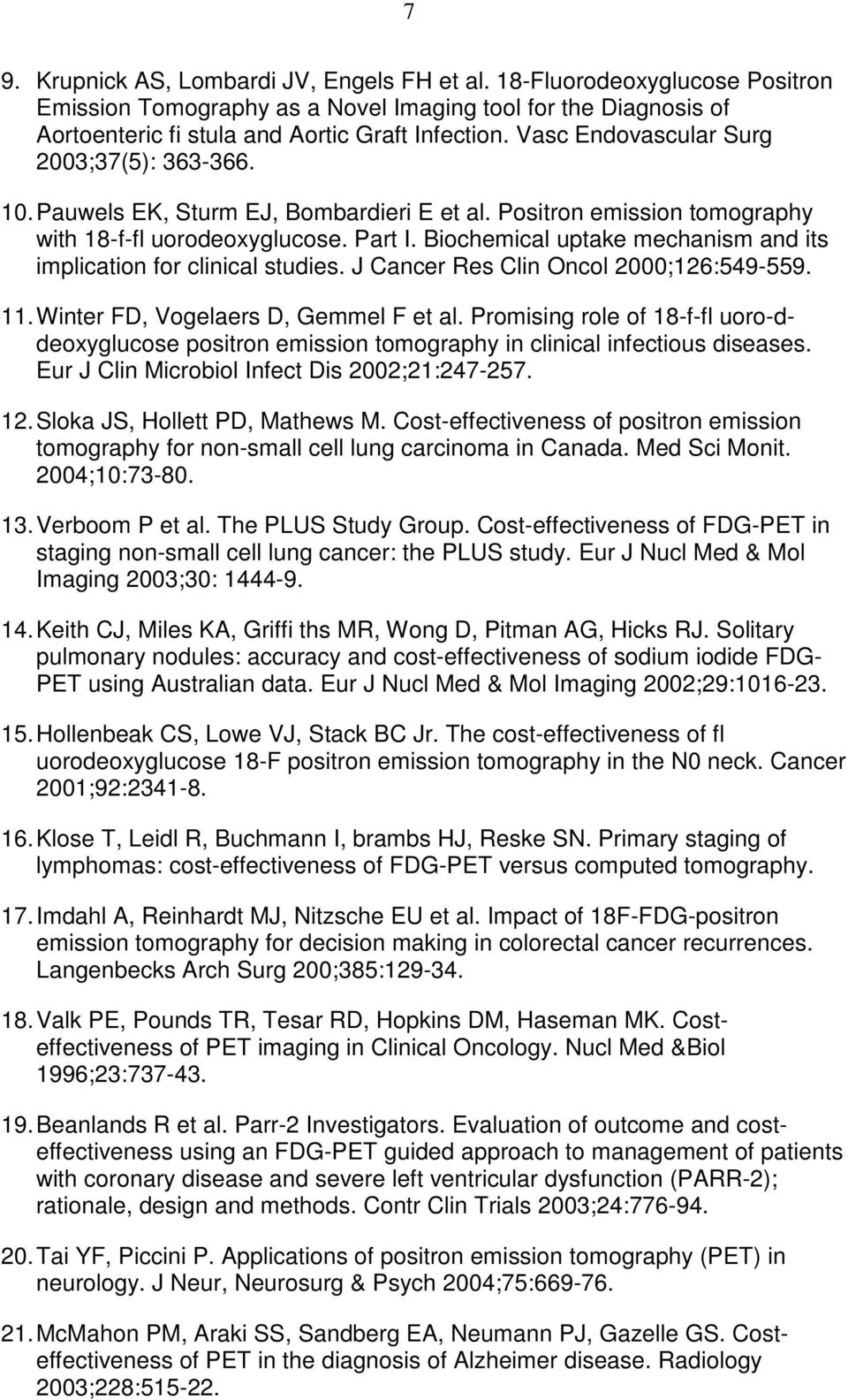 Biochemical uptake mechanism and its implication for clinical studies. J Cancer Res Clin Oncol 2000;126:549-559. 11. Winter FD, Vogelaers D, Gemmel F et al.