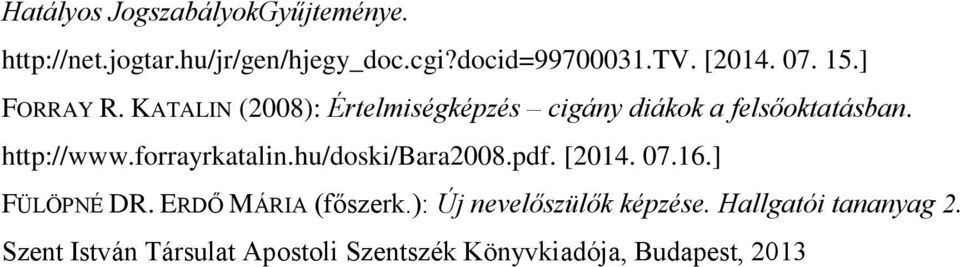 forrayrkatalin.hu/doski/bara2008.pdf. [2014. 07.16.] FÜLÖPNÉ DR. ERDŐ MÁRIA (főszerk.
