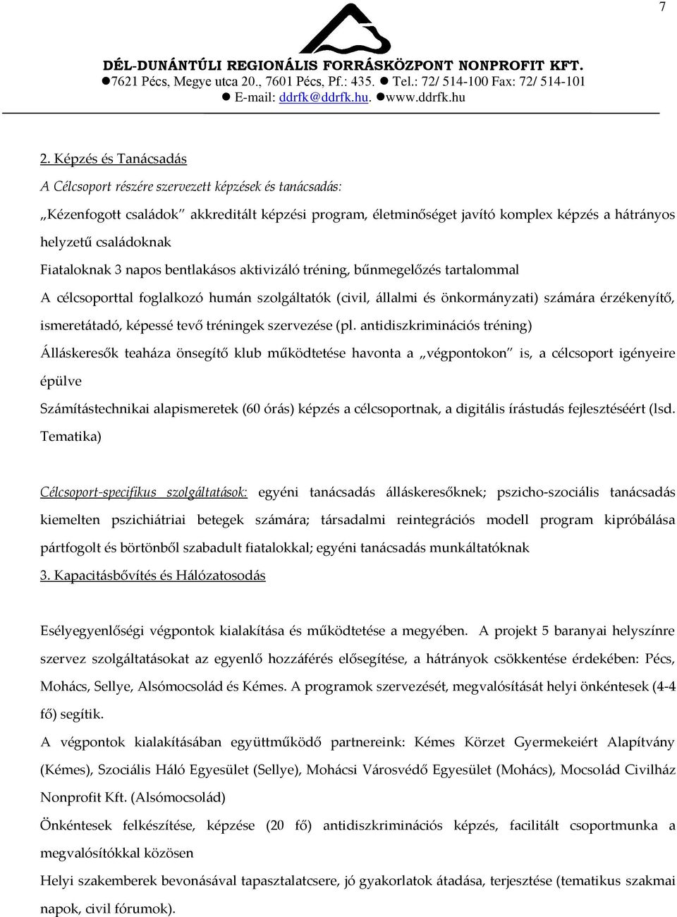 ismeret{tadó, képessé tevő tréningek szervezése (pl.