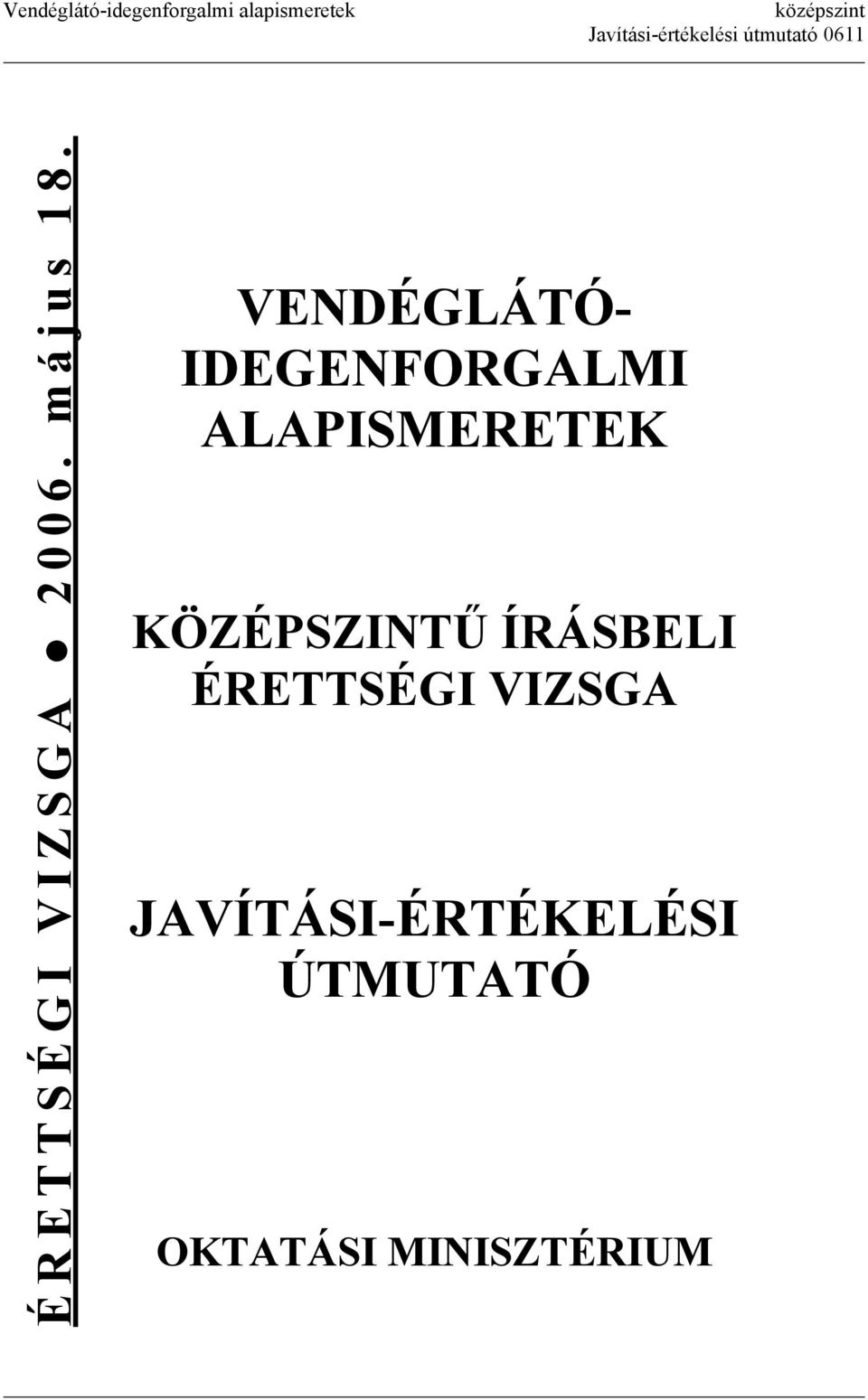 VENDÉGLÁTÓ- IDEGENFORGALMI ALAPISMERETEK KÖZÉPSZINTŰ