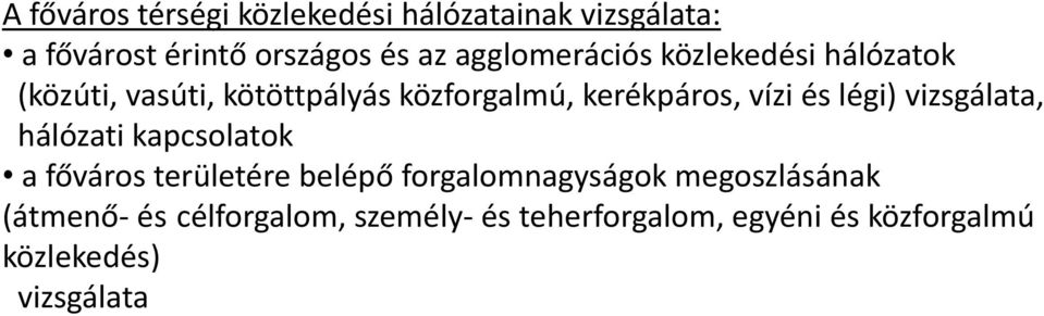 vízi és légi) vizsgálata, hálózati kapcsolatok a főváros területére belépő forgalomnagyságok