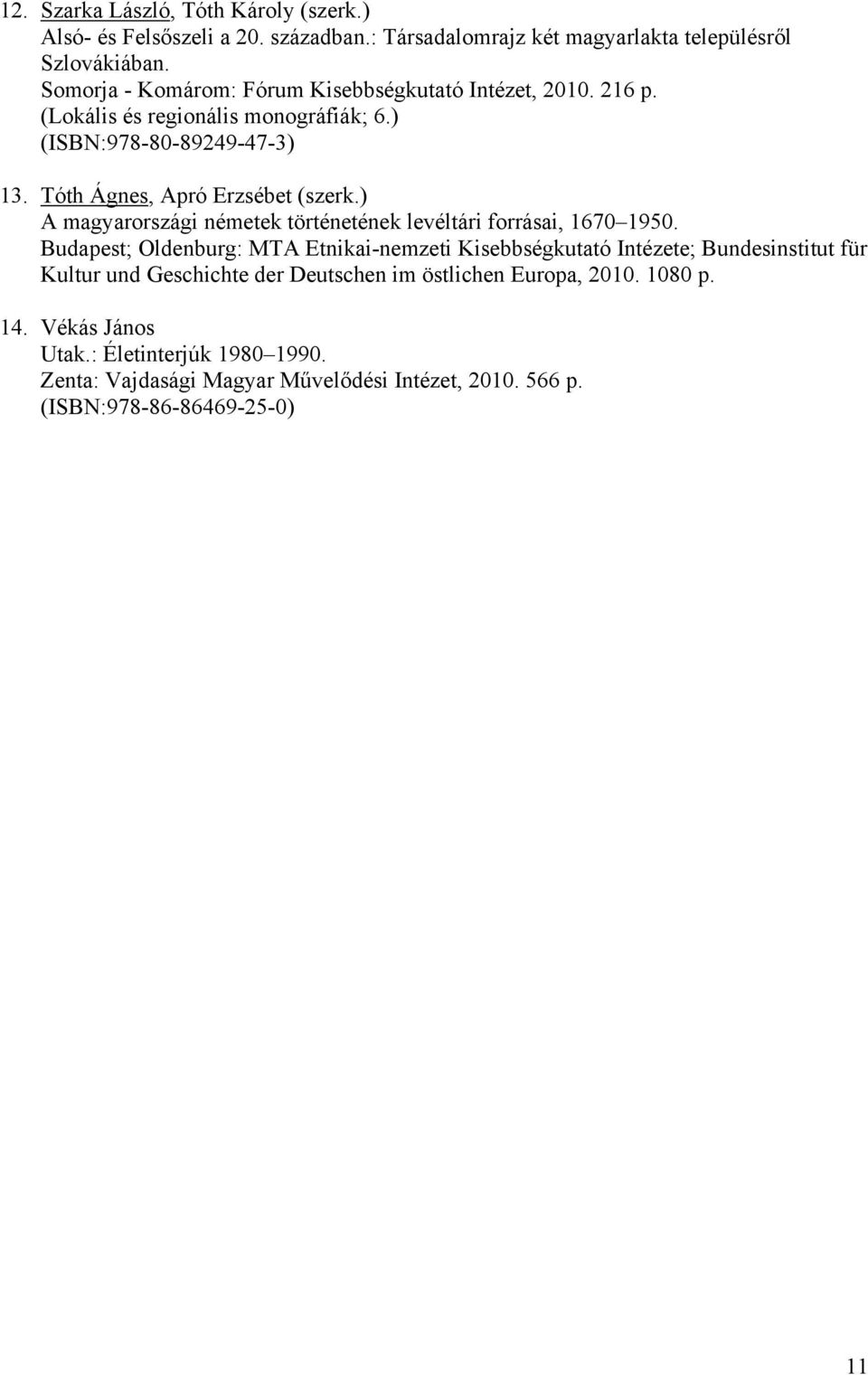) A magyarországi németek történetének levéltári forrásai, 1670 1950.