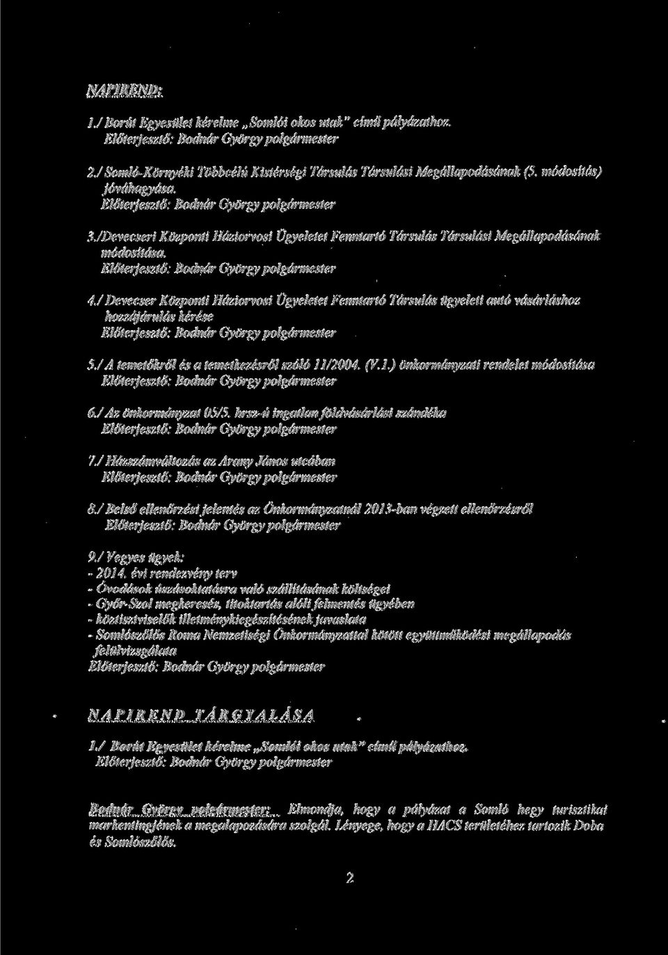 / Devecser Kozponti Hdziorvosi Ugyeletet Fenntarto Tdrsulds ugyeleti auto vdsdrldshoz hozzdjdrulds kerese 5./A temetokrol es a temetkezesrolszolo 11/2004. (V.I.) onkormdnyzati rendelet modositdsa 6.