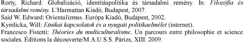 Kymlicka, Will: Etnikai kapcsolatok és a nyugati politikaelmélet (internet).