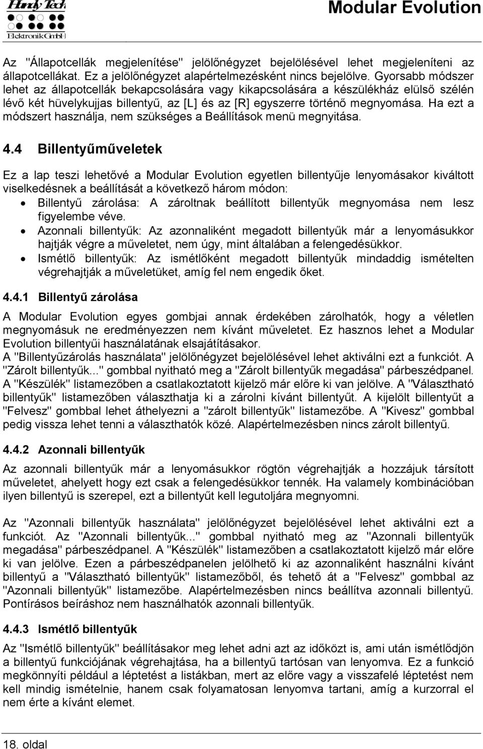 Ha ezt a módszert használja, nem szükséges a Beállítások menü megnyitása. 4.