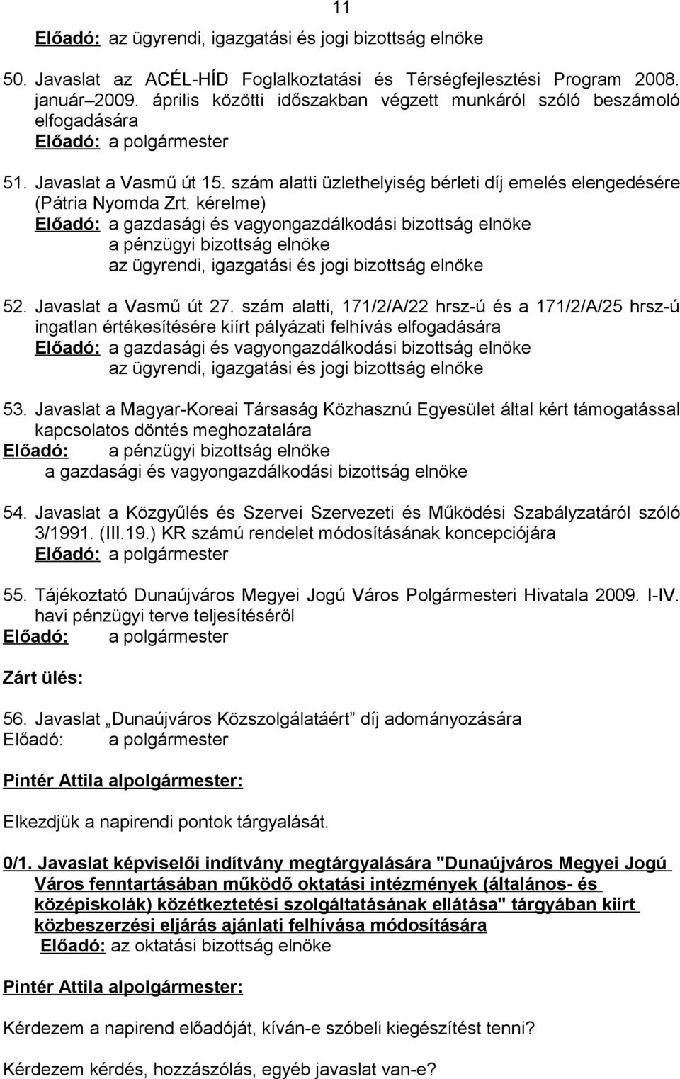 szám alatti üzlethelyiség bérleti díj emelés elengedésére (Pátria Nyomda Zrt.