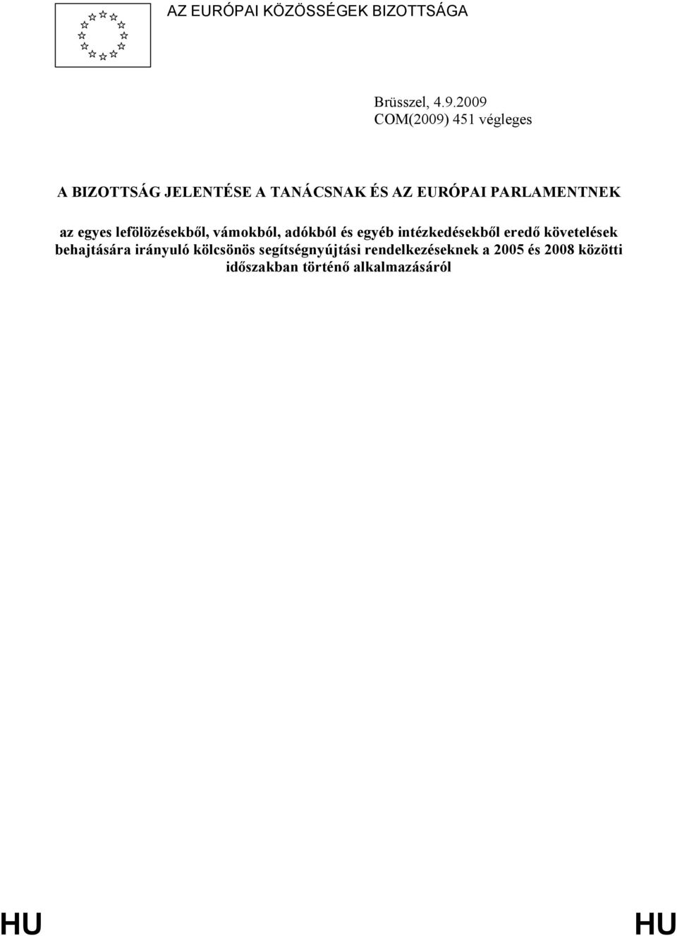 PARLAMENTNEK az egyes lefölözésekből, vámokból, adókból és egyéb intézkedésekből eredő