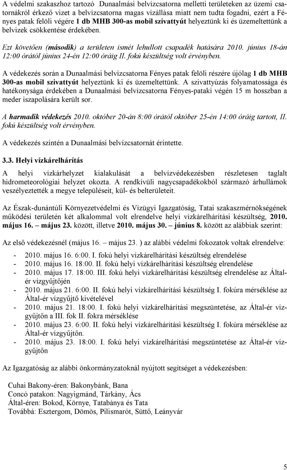 június 18-án 12:00 órától június 24-én 12:00 óráig II. fokú készültség volt érvényben.