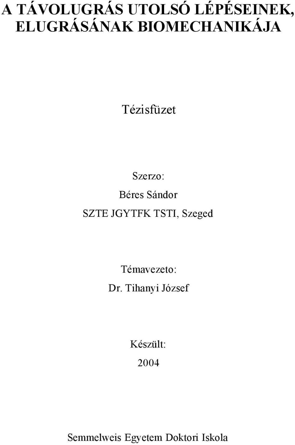 SZTE JGYTFK TSTI, Szeged Témavezeto: Dr.