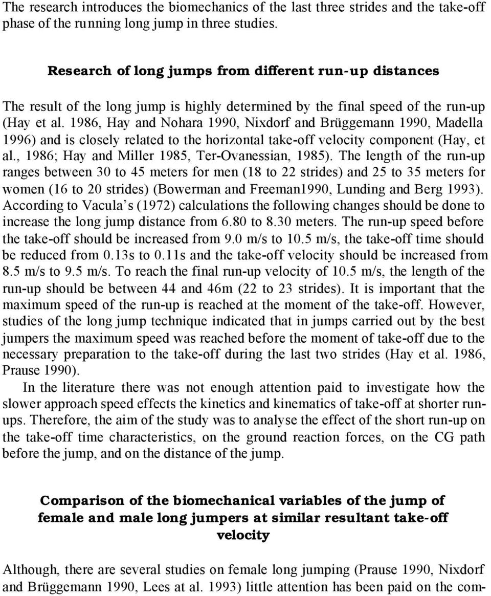 1986, Hay and Nohara 1990, Nixdorf and Brüggemann 1990, Madella 1996) and is closely related to the horizontal take-off velocity component (Hay, et al.