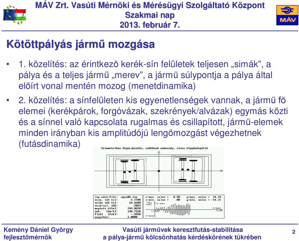 által előírt vonal mentén mozog (menetdinamika) 2.