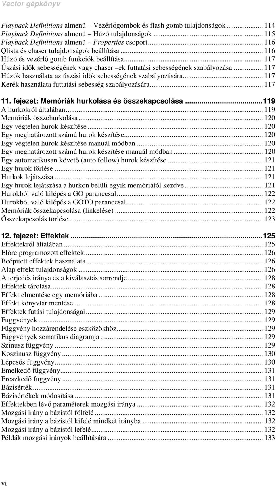 .. 117 Húzók használata az úszási idők sebességének szabályozására... 117 Kerék használata futtatási sebesség szabályozására... 117 11. fejezet: Memóriák hurkolása és összekapcsolása.