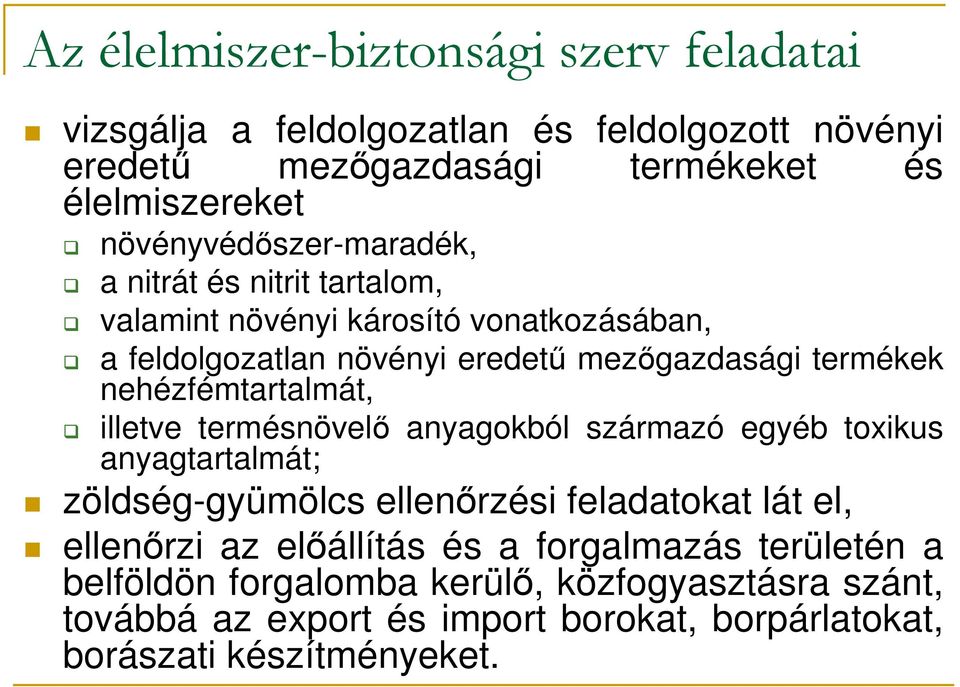 nehézfémtartalmát, illetve termésnövelı anyagokból származó egyéb toxikus anyagtartalmát; zöldség-gyümölcs ellenırzési feladatokat lát el, ellenırzi az