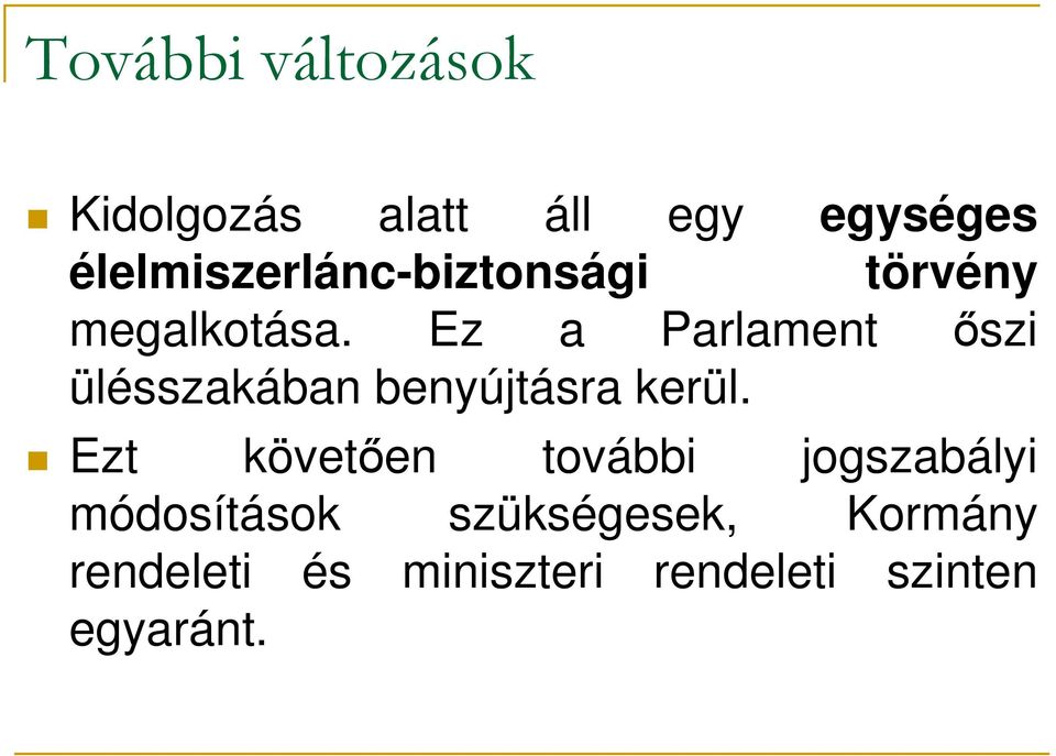 Ez a Parlament ıszi ülésszakában benyújtásra kerül.