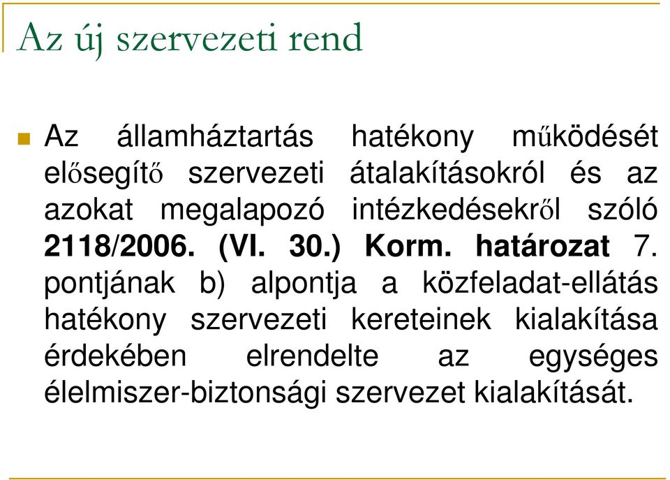 ) Korm. határozat 7.