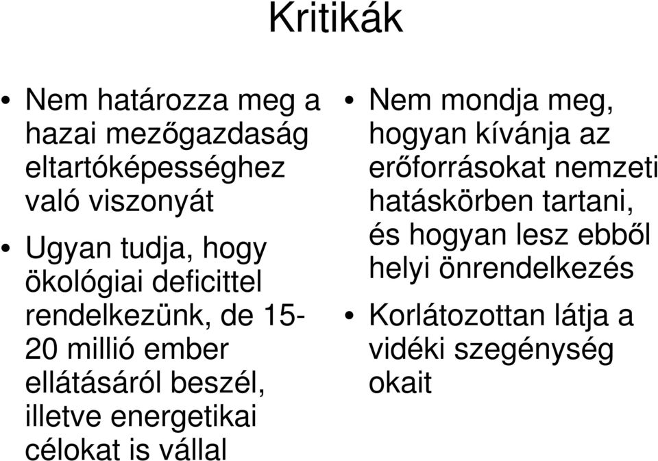 energetikai célokat is vállal Nem mondja meg, hogyan kívánja az erőforrásokat nemzeti