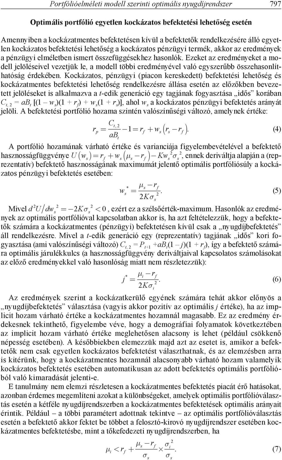 Ezeket az eredményeket a modell jelöléevel vezetjük le, a modell több eredményével való egyzerűbb özehaonlíthatóág érdekében.