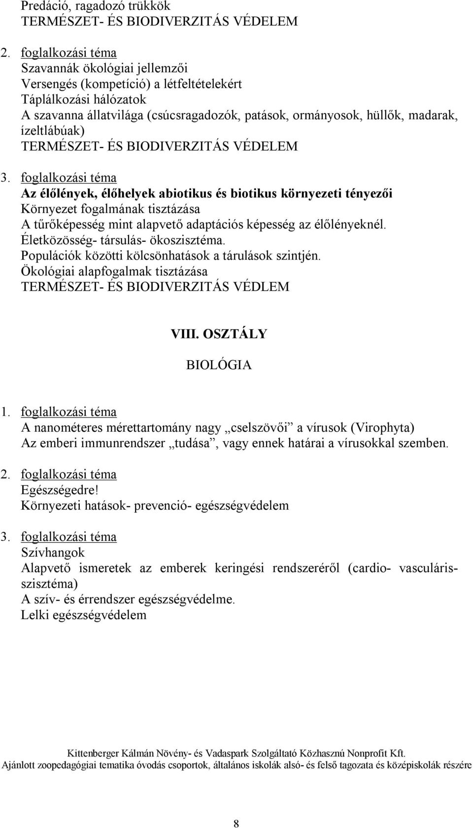 mint alapvető adaptációs képesség az élőlényeknél. Életközösség- társulás- ökoszisztéma. Populációk közötti kölcsönhatások a tárulások szintjén.