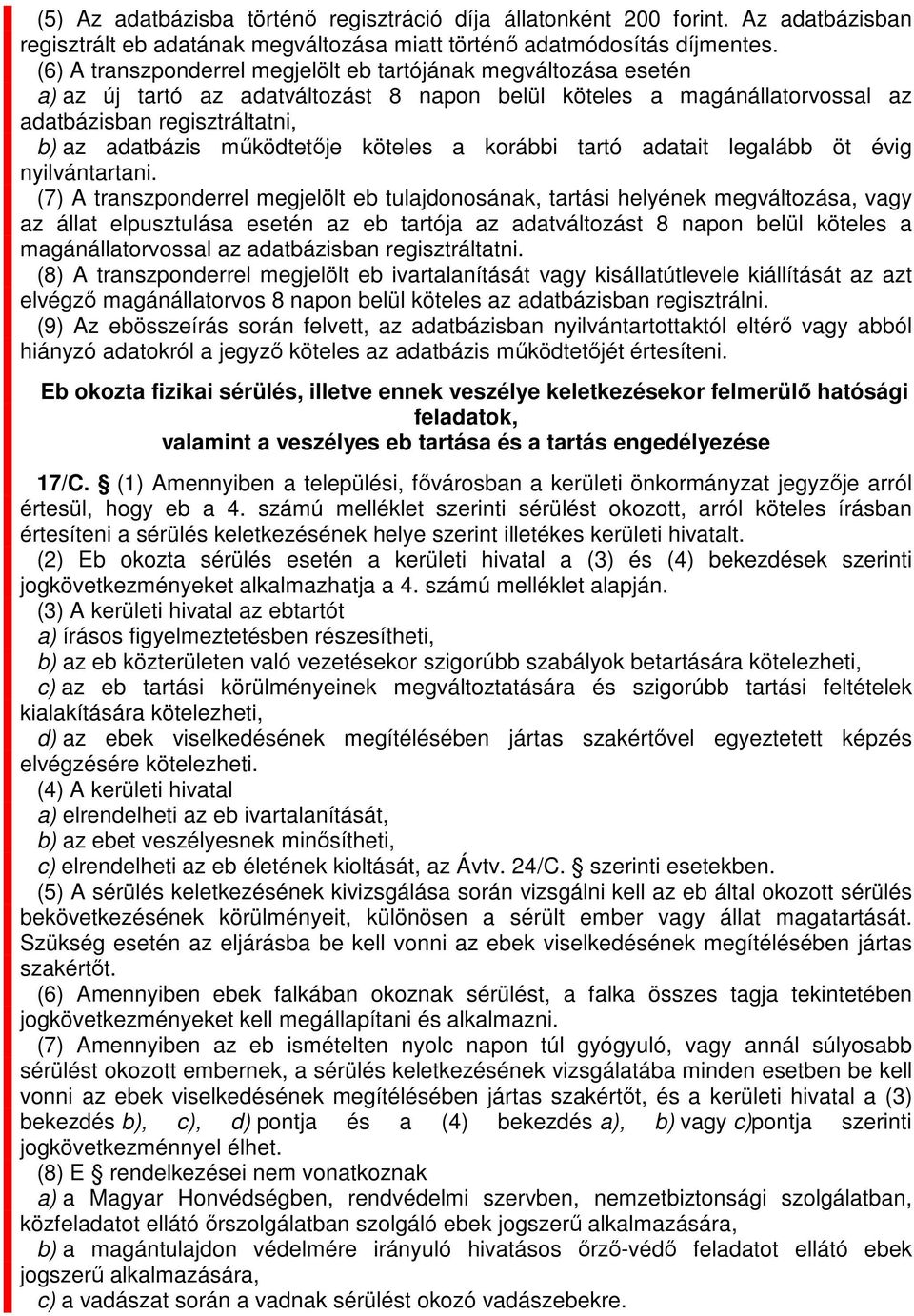 köteles a korábbi tartó adatait legalább öt évig nyilvántartani.