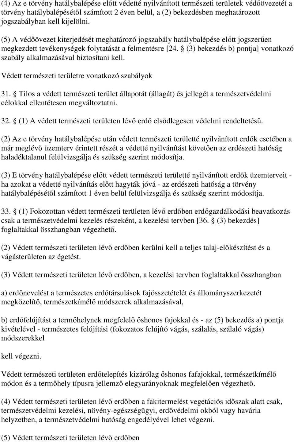 (3) bekezdés b) pontja] vonatkozó szabály alkalmazásával biztosítani kell. Védett természeti területre vonatkozó szabályok 31.