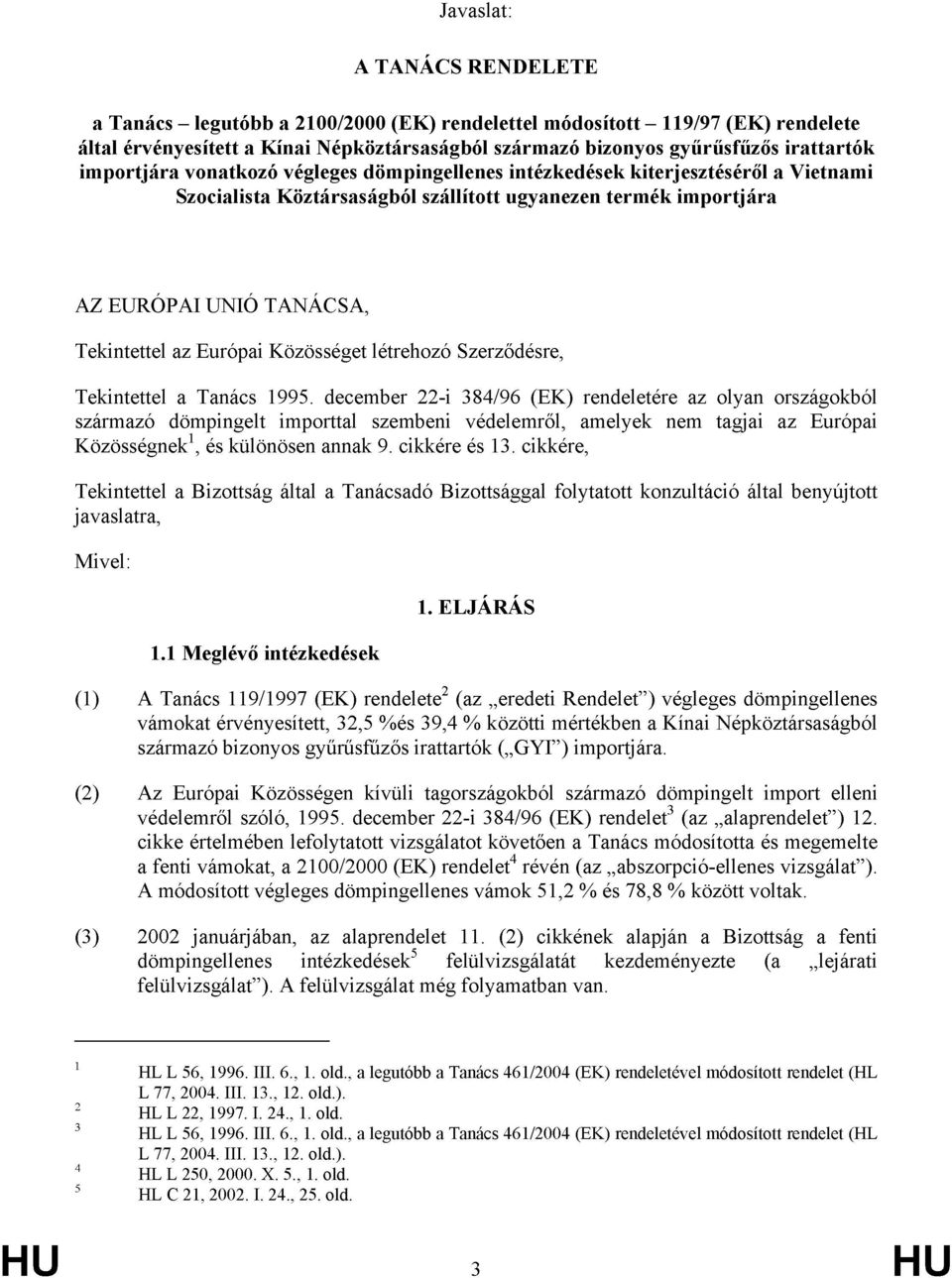 Közösséget létrehozó Szerződésre, Tekintettel a Tanács 1995.