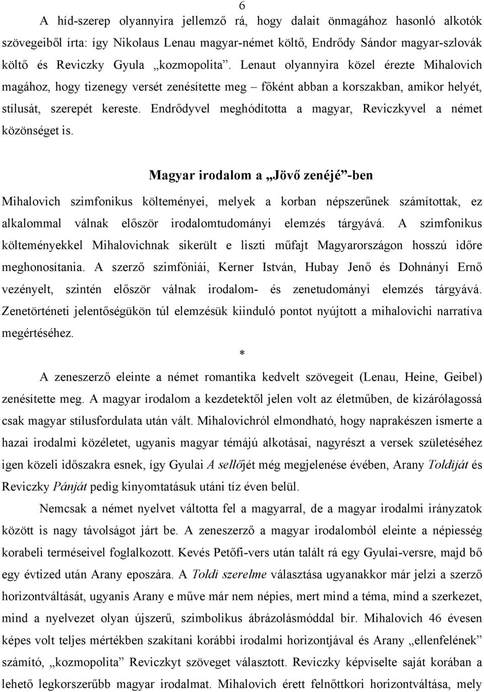Endrődyvel meghódította a magyar, Reviczkyvel a német közönséget is.