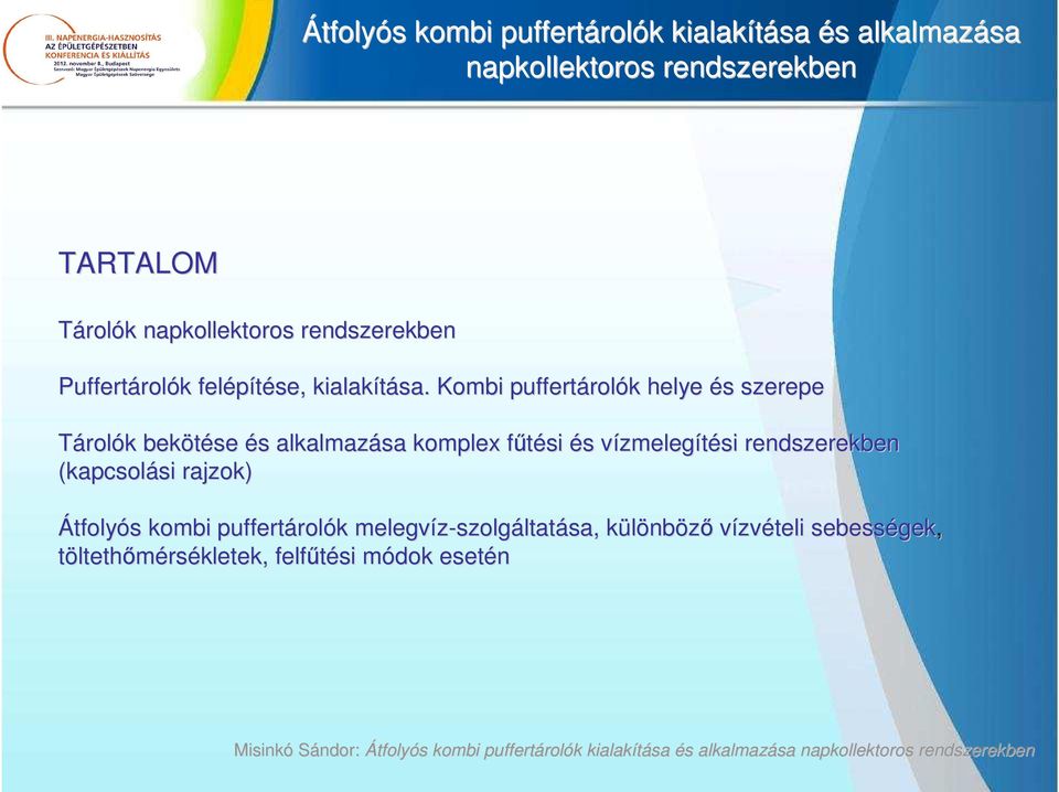 Kombi puffertárol rolók helye és s szerepe Tárolók k bekötése és s alkalmazása